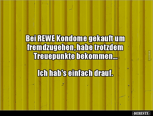 Bei REWE Kondome gekauft um fremdzugehen, habe trotzdem.. - Lustige Bilder | DEBESTE.de