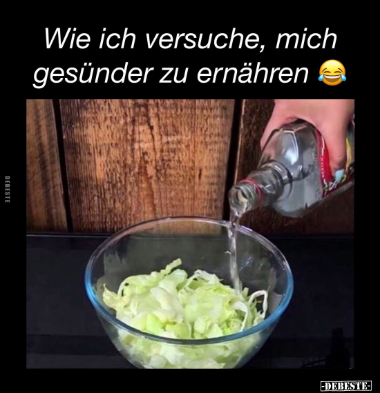 Wie ich versuche, mich gesünder zu ernähren.. - Lustige Bilder | DEBESTE.de