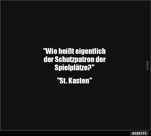 "Wie heißt eigentlich der Schutzpatron der Spielplätze?".. - Lustige Bilder | DEBESTE.de