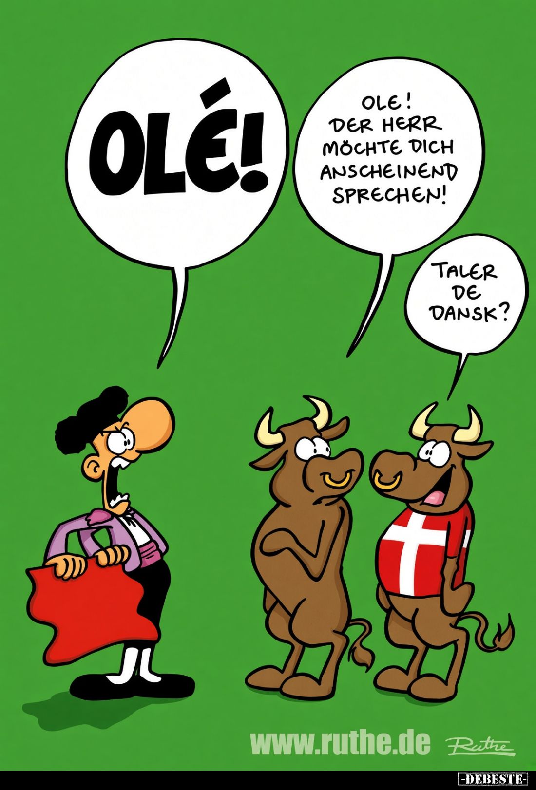 Olé!
Ole!
Der Herr möchte dich anscheinend sprechen!
Taler de Dansk?