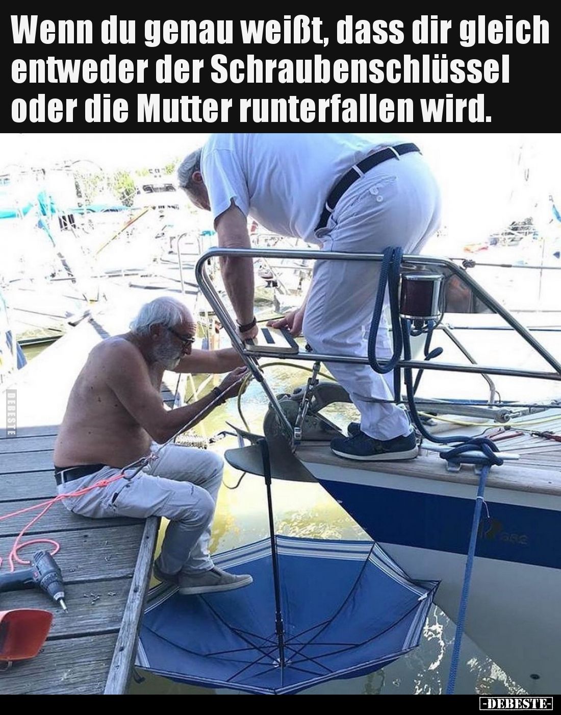 Wenn du genau weißt, dass dir gleich entweder der Schraubenschlüssel oder die Mutter runterfallen wird.