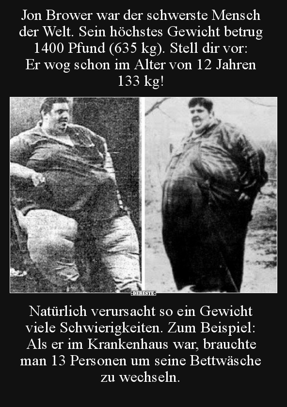 Jon Brower war der schwerste Mensch der Welt.. - Lustige Bilder | DEBESTE.de