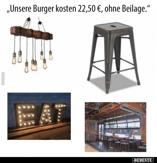 "Unsere Burger kosten 22,50 €, ohne Beilage.".. - Lustige Bilder | DEBESTE.de