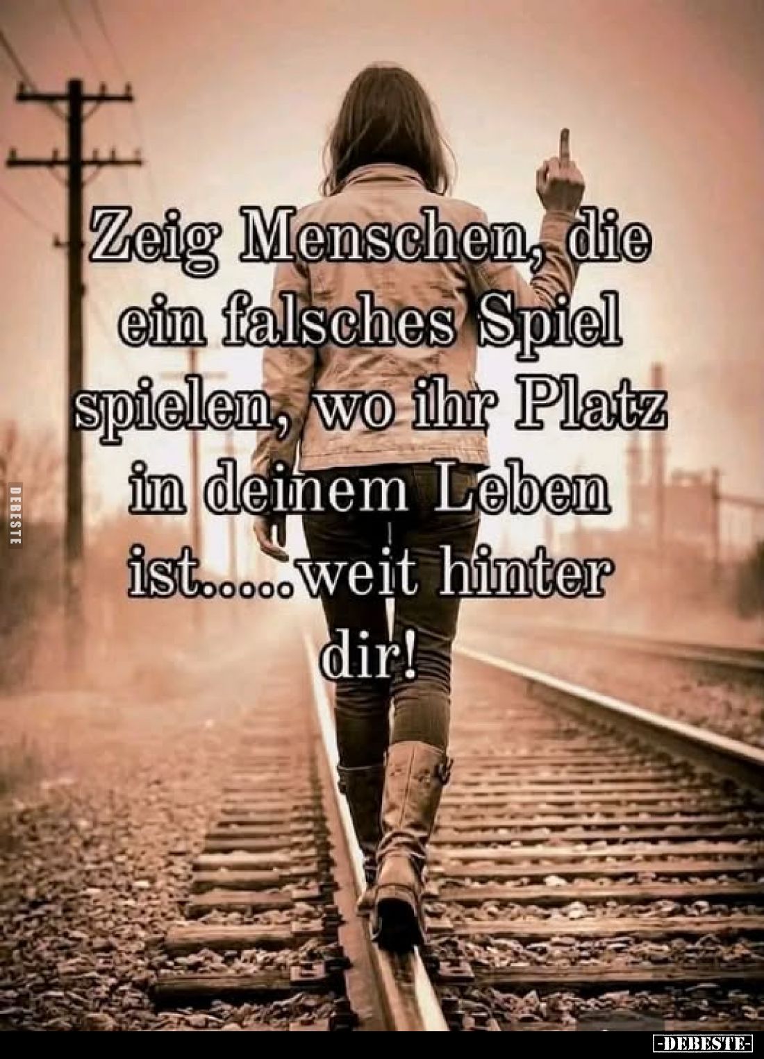Zeig Menschen, die ein falsches Spiel spielen, wo ihr Platz in deinem Leben ist.....weit hinter dir!