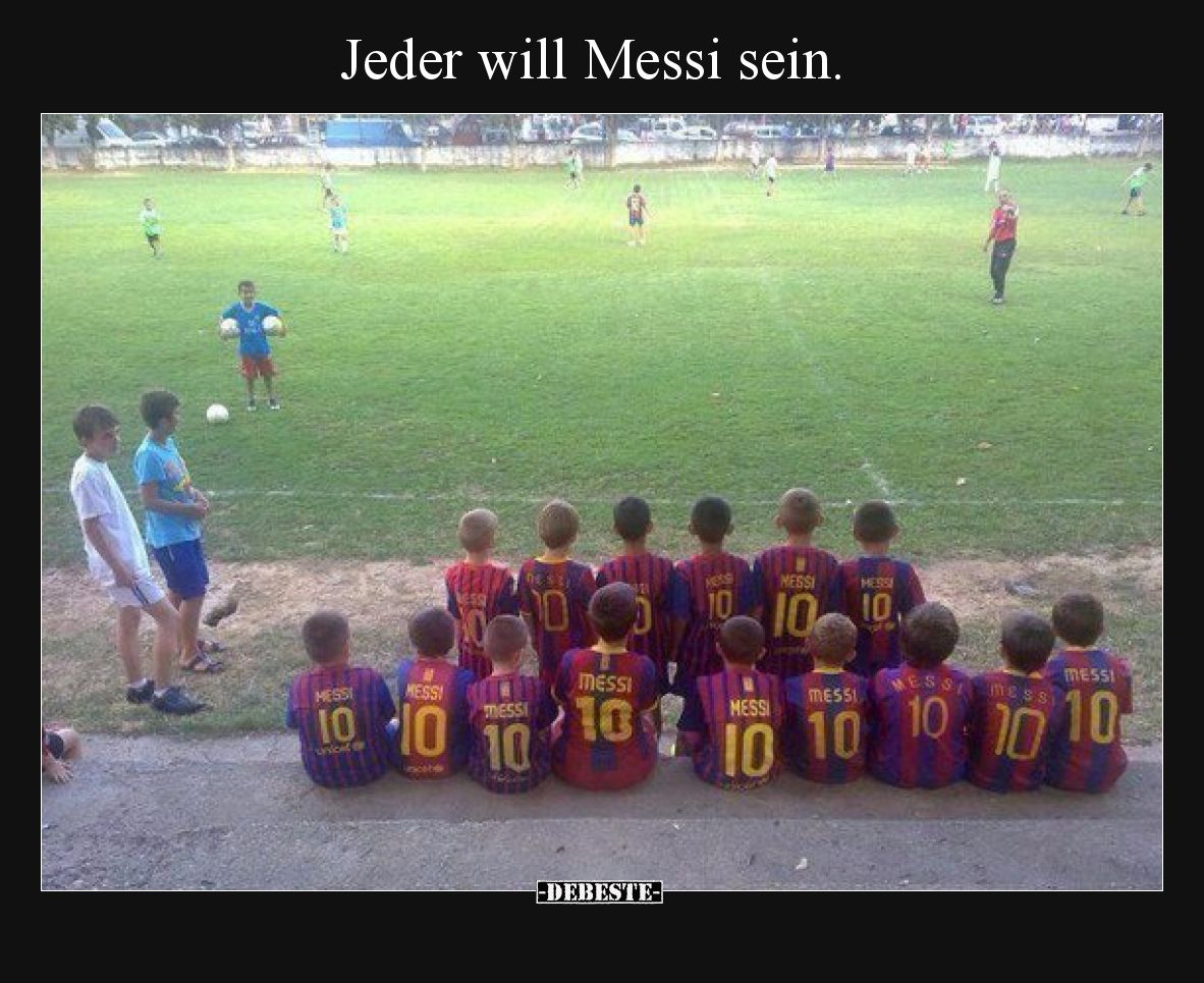 Jeder will Messi sein.