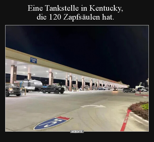 Eine Tankstelle in Kentucky, die 120 Zapfsäulen hat... - Lustige Bilder | DEBESTE.de