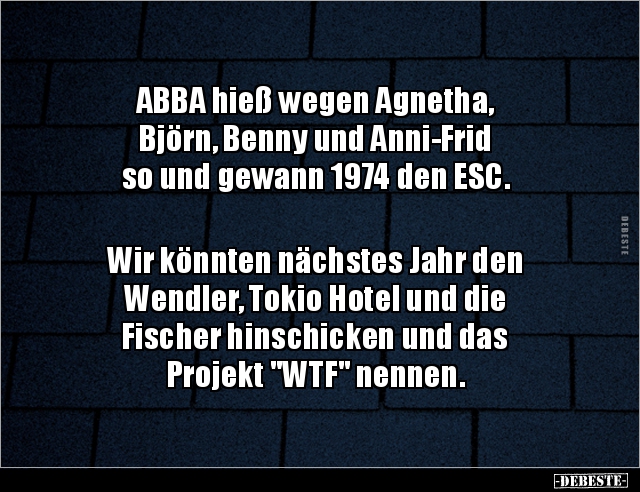 ABBA hieß wegen Agnetha, Björn, Benny und Anni-Frid so.. - Lustige Bilder | DEBESTE.de