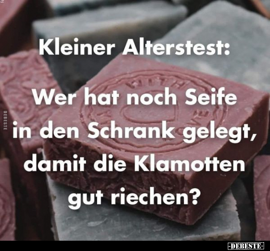 Kleiner Alterstest: Wer hat noch Seife in den Schrank.. - Lustige Bilder | DEBESTE.de