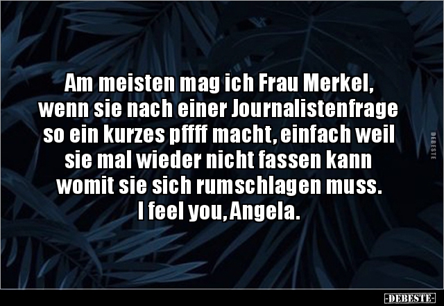 Am meisten mag ich Frau Merkel, wenn sie nach einer.. - Lustige Bilder | DEBESTE.de
