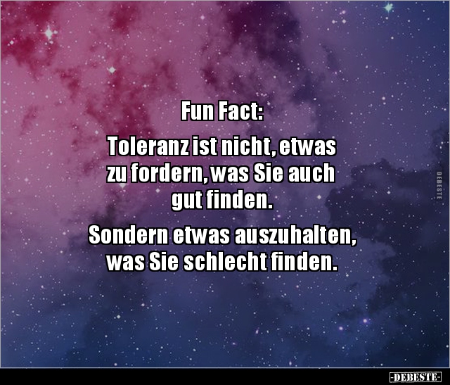 Fun Fact: Toleranz ist nicht, etwas zu fordern, was.. - Lustige Bilder | DEBESTE.de