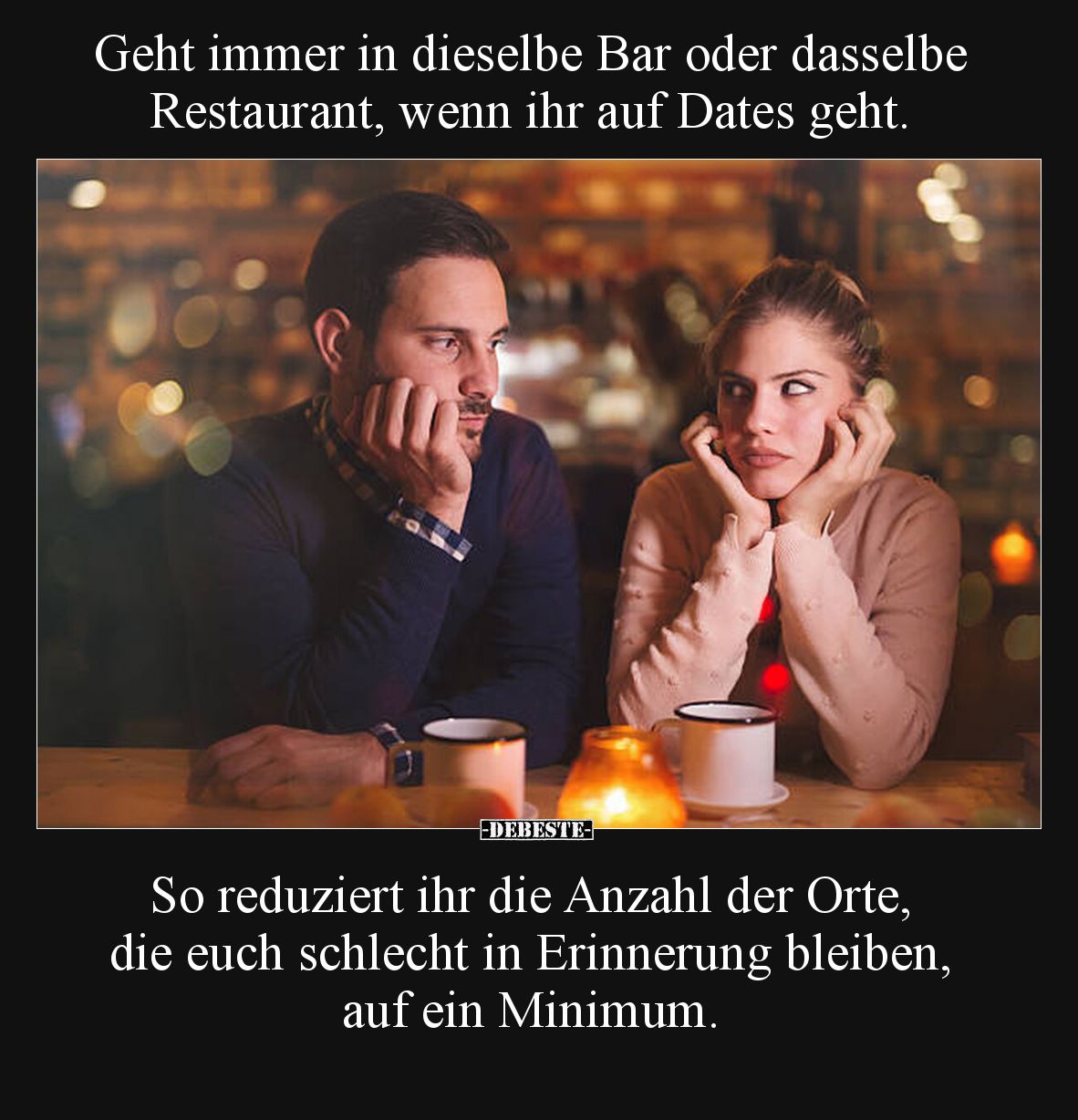 Geht immer in dieselbe Bar oder dasselbe Restaurant, wenn ihr auf Dates geht.

So reduziert ihr die Anzahl der Orte, die eu...