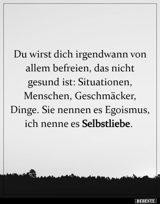 Du wirst dich irgendwann von allem befreien, das nicht..