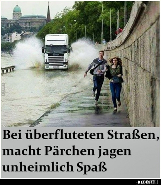 Bei überfluteten Straßen, macht Pärchen jagen unheimlich.. - Lustige Bilder | DEBESTE.de