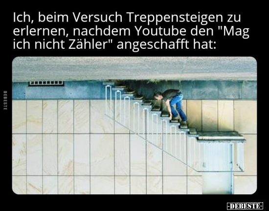 Ich, beim Versuch Treppensteigen zu erlernen, nachdem.. - Lustige Bilder | DEBESTE.de