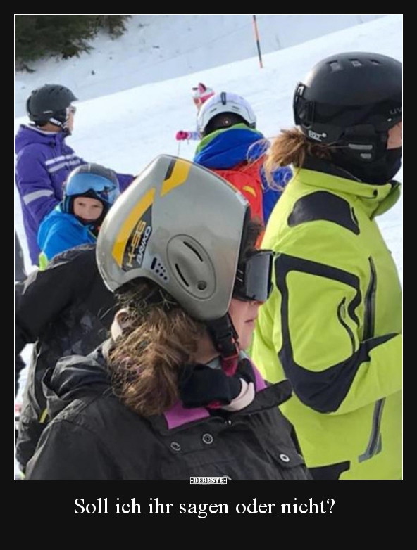 Soll ich ihr sagen oder nicht?..