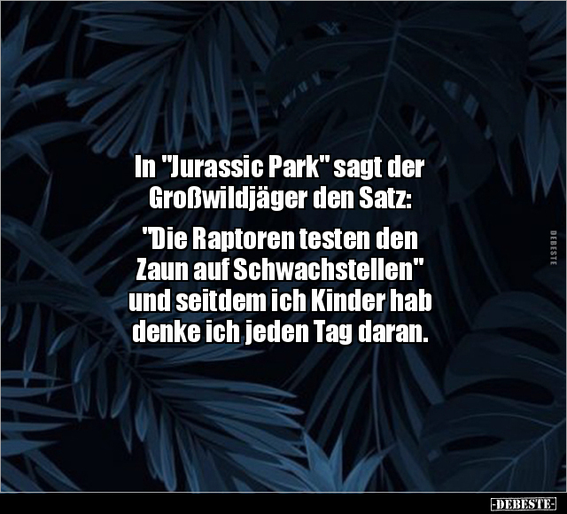 In "Jurassic Park" sagt der Großwildjäger den Satz:.. - Lustige Bilder | DEBESTE.de