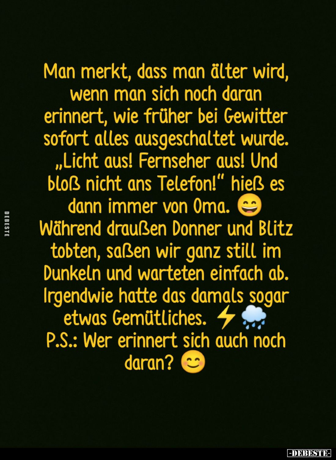 Man merkt, dass man älter wird, wenn man sich noch daran erinnert, wie früher bei Gewitter sofort alles ausgeschaltet wurde....