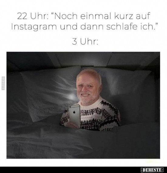 22 Uhr: "Noch einmal kurz auf Instagram und dann schlafe ich.." - Lustige Bilder | DEBESTE.de