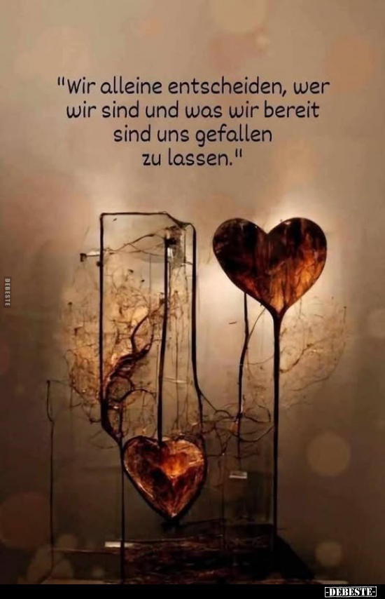 "Wir alleine entscheiden, wer wir sind und was wir bereit sind uns gefallen zu lassen."