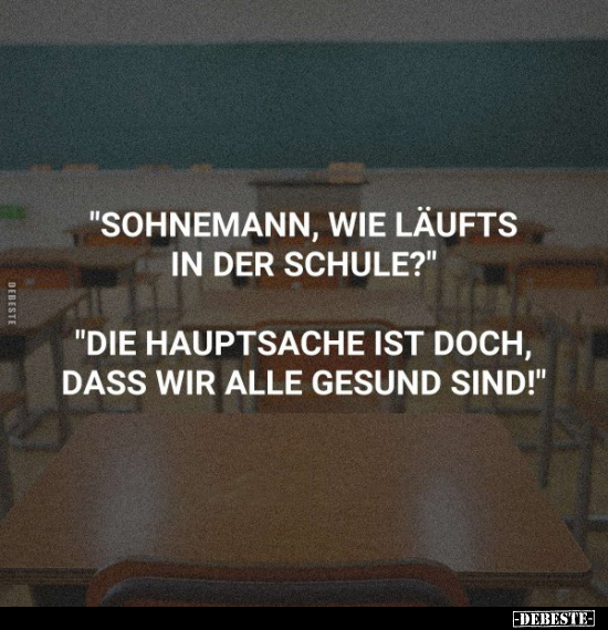 "Sohnemann, wie läufts in der Schule?".. - Lustige Bilder | DEBESTE.de