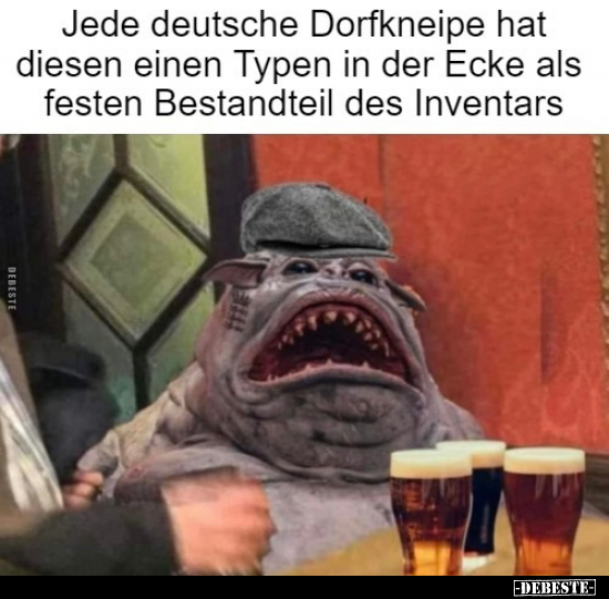 Jede deutsche Dorfkneipe hat diesen einen Typen in der Ecke.. - Lustige Bilder | DEBESTE.de