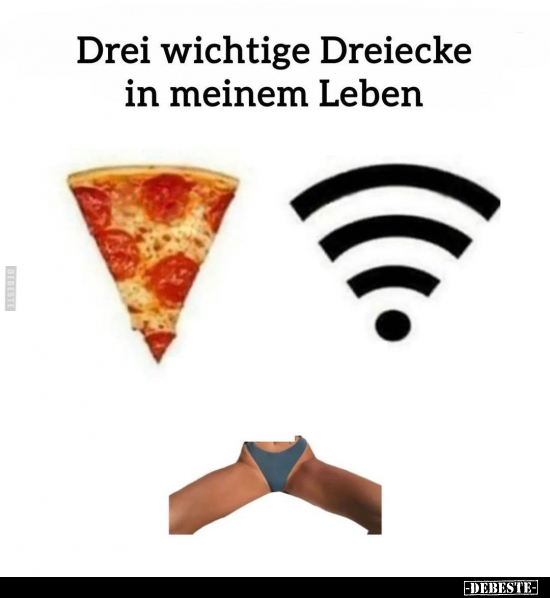 Drei wichtige Dreiecke in meinem Leben.. - Lustige Bilder | DEBESTE.de