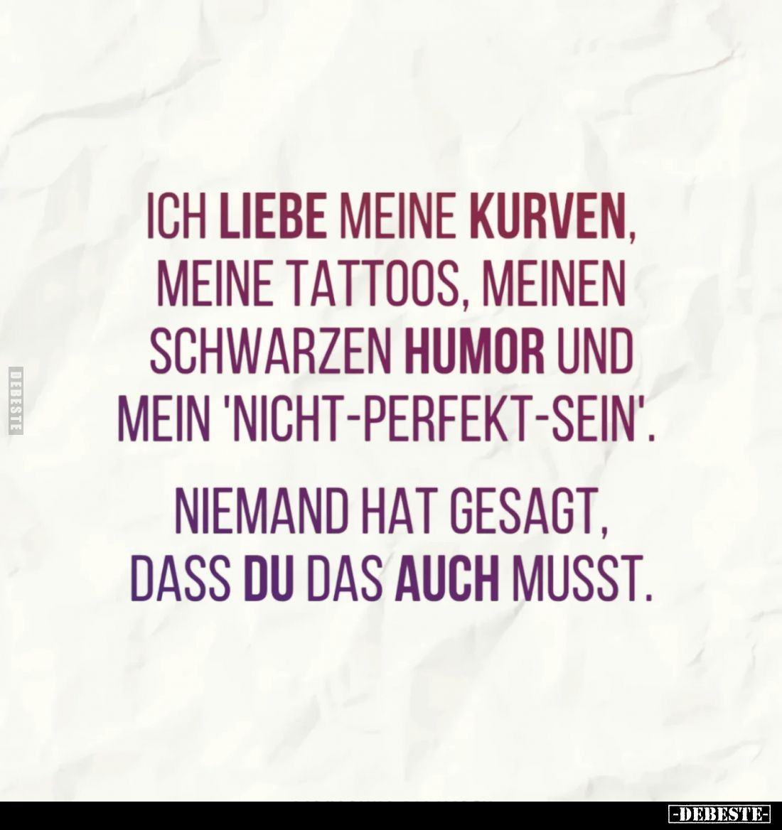 Ich liebe meine Kurven, meine Tattoos, meinen schwarzen Humor und mein "nicht-perfekt-sein".
Niemand hat gesagt, d...