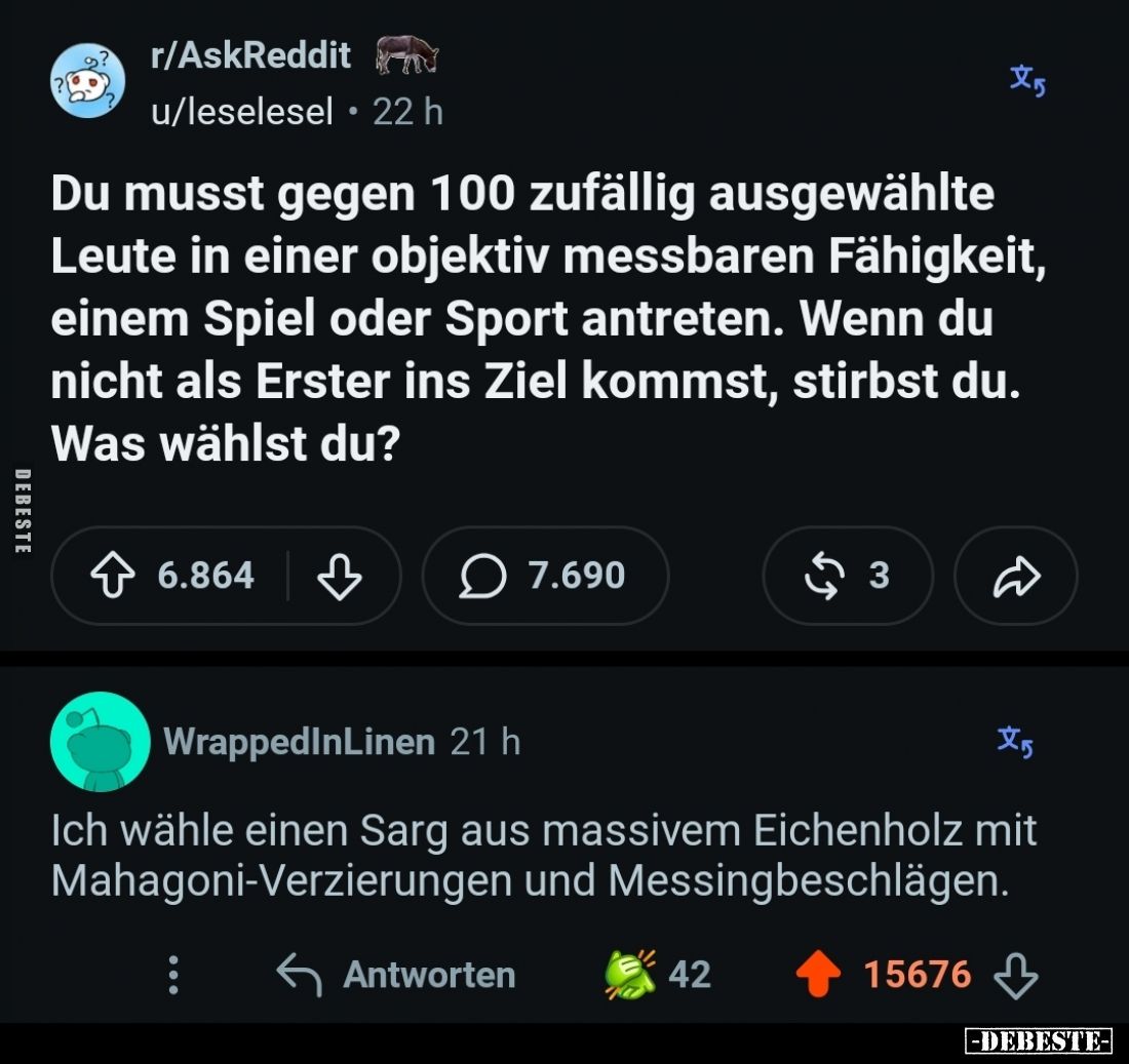 Du musst gegen 100 zufällig ausgewählte Leute in einer objektiv messbaren Fähigkeit, einem Spiel oder Sport antreten. Wenn du...