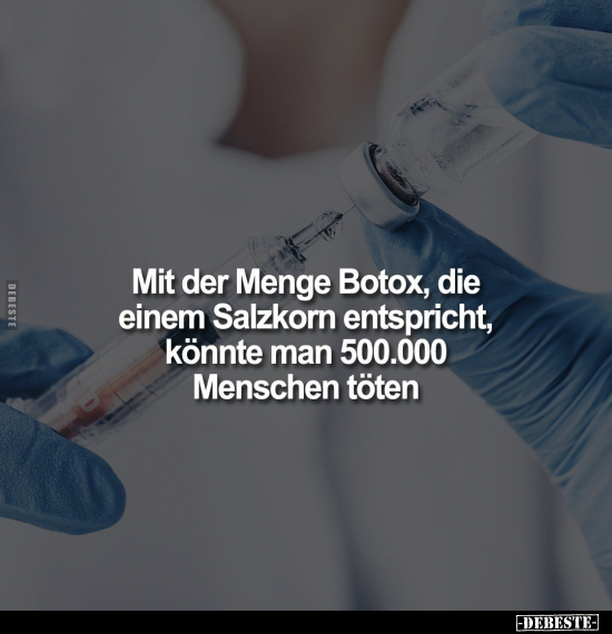 Mit der Menge Botox, die einem Salzkorn entspricht, könnte.. - Lustige Bilder | DEBESTE.de