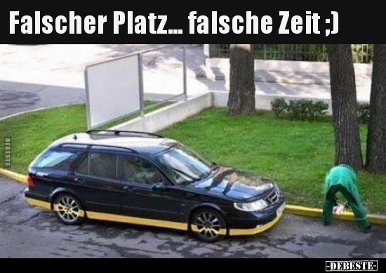 Falscher Platz... falsche Zeit ;) - Lustige Bilder | DEBESTE.de