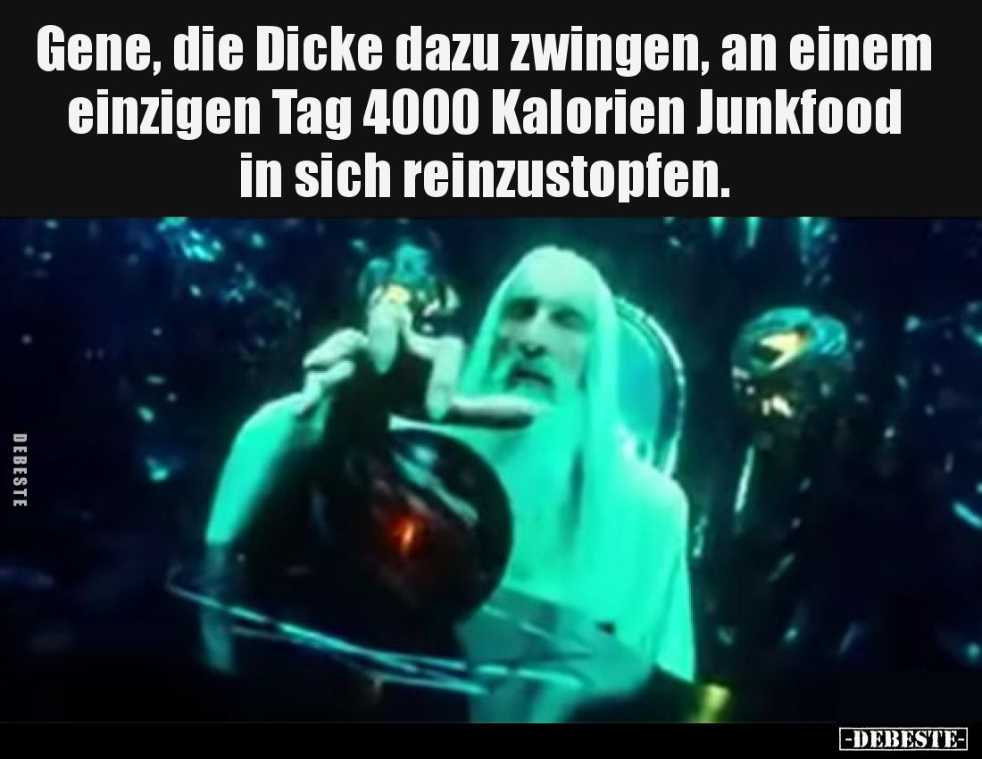 Gene, die Dicke dazu zwingen, an einem einzigen Tag 4000.. - Lustige Bilder | DEBESTE.de