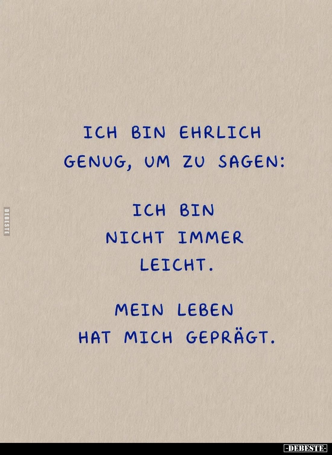 Ich bin ehrlich genug, um zu sagen:
Ich bin nicht immer leicht.
Mein Leben hat mich geprägt.