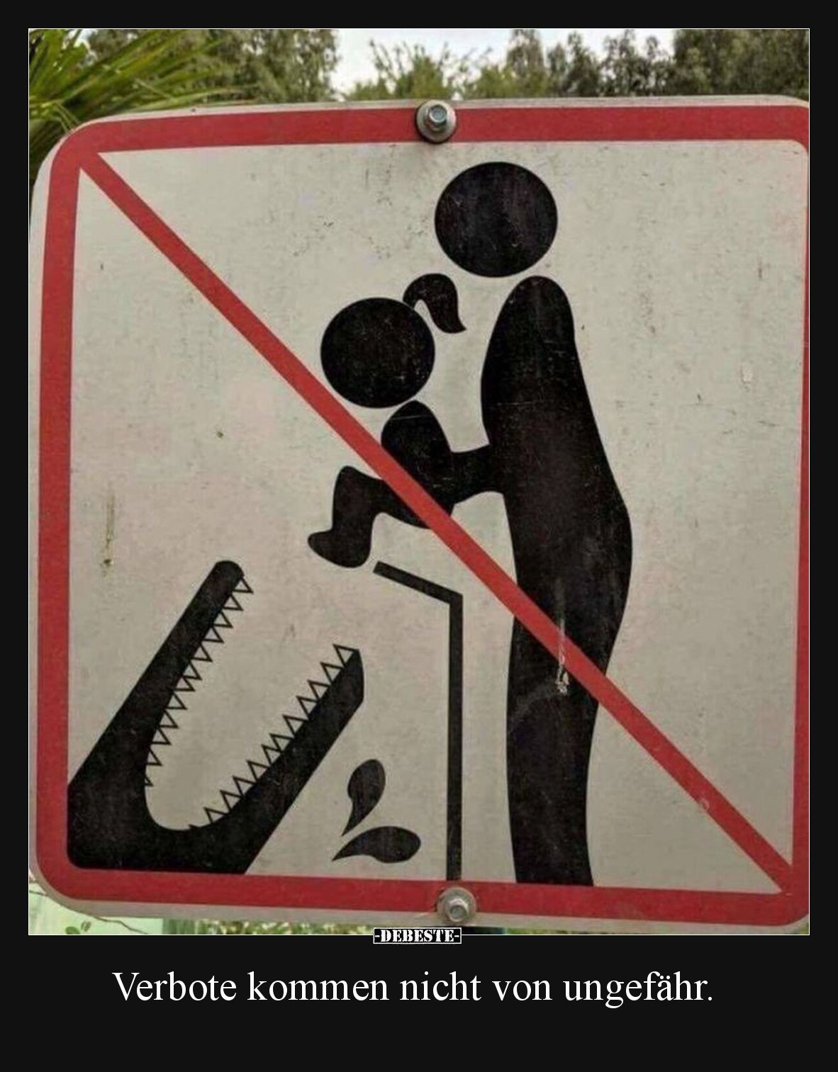 Verbote kommen nicht von ungefähr.