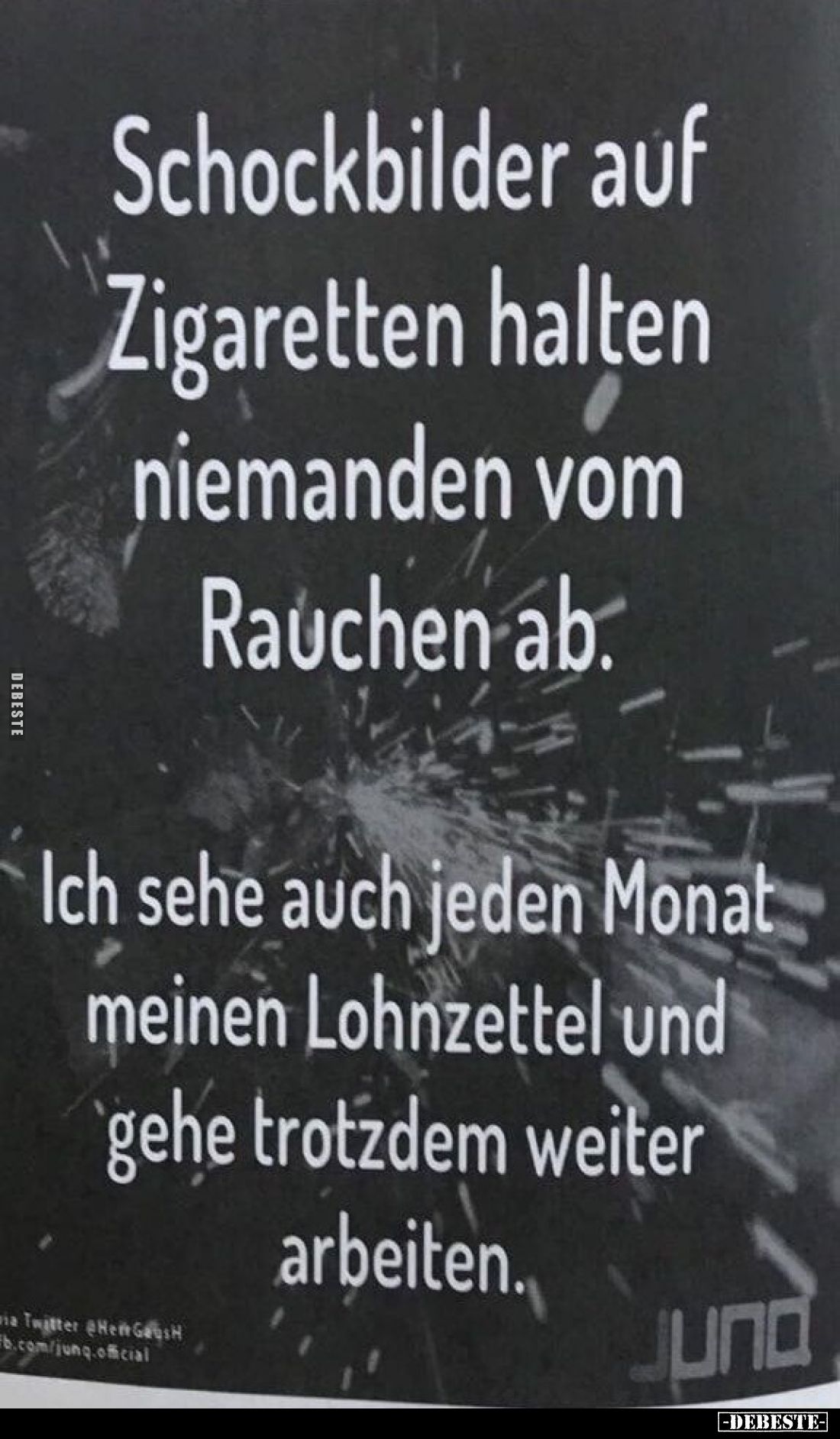 Schockbilder auf Zigaretten halten niemanden vom Rauchen ab.
Ich sehe auch jeden Monat meinen Lohnzettel und gehe trotzdem w...