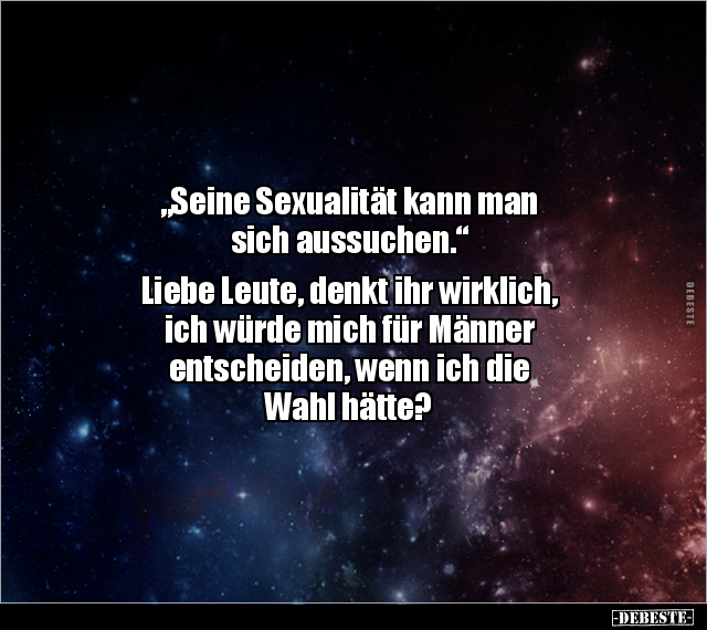 "Seine Sexualität kann man sich aussuchen..." - Lustige Bilder | DEBESTE.de
