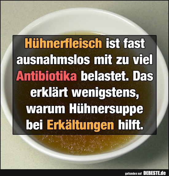 Hühnerfleisch ist fast ausnahmslos mit zu viel Antibiotika belastet.. - Lustige Bilder | DEBESTE.de