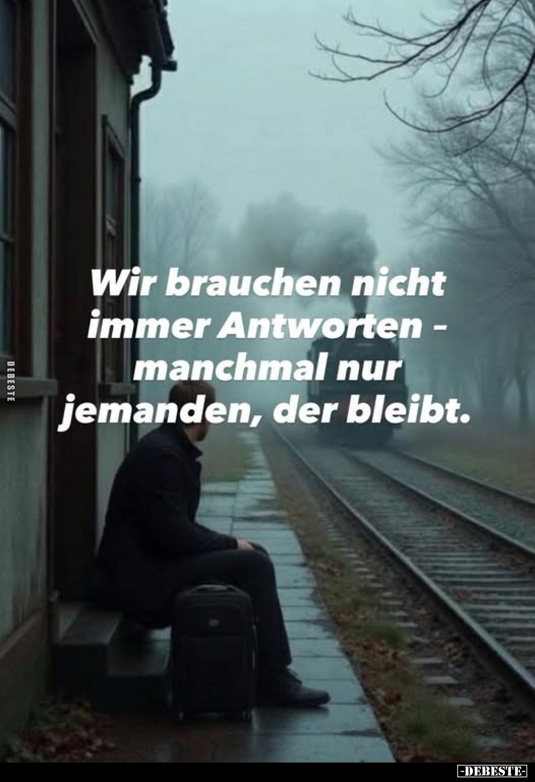 Wir brauchen nicht immer Antworten - manchmal nur jemanden, der bleibt.