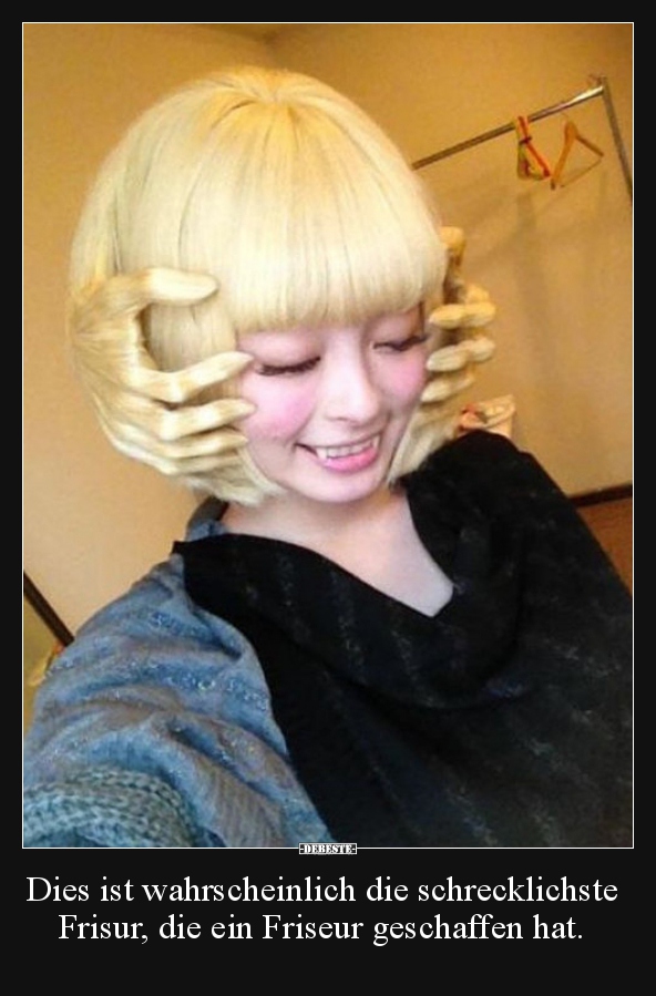 Dies ist wahrscheinlich die schrecklichste Frisur, die ein..
