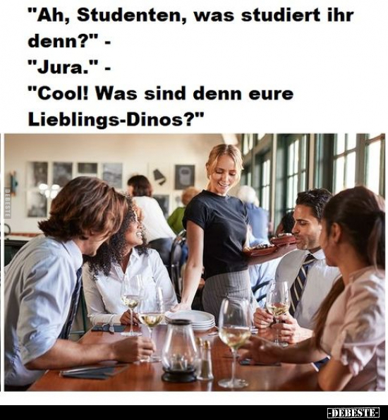 Ah, Studenten, was studiert ihr denn?" - "Jura." - "Cool!.. - Lustige Bilder | DEBESTE.de