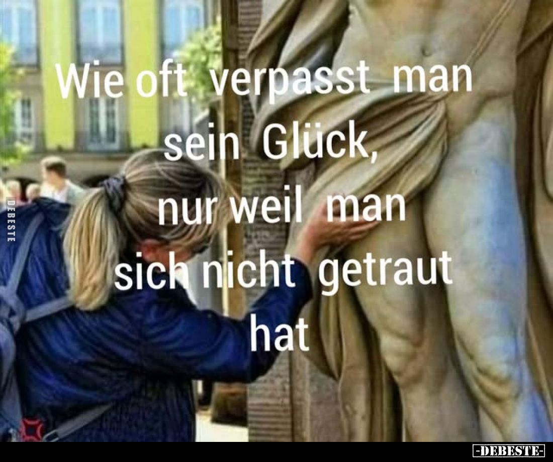 Wie oft verpasst man sein Glück, nur weil man sich nicht getraut hat