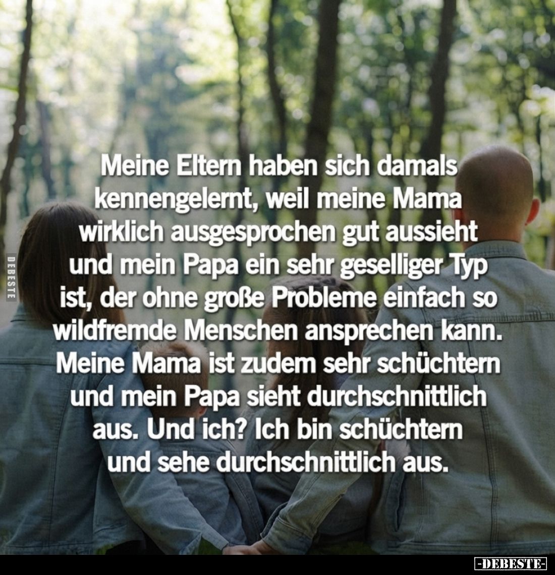 Meine Eltern haben sich damals kennengelernt, weil meine Mama wirklich ausgesprochen gut aussieht und mein Papa ein sehr gese...