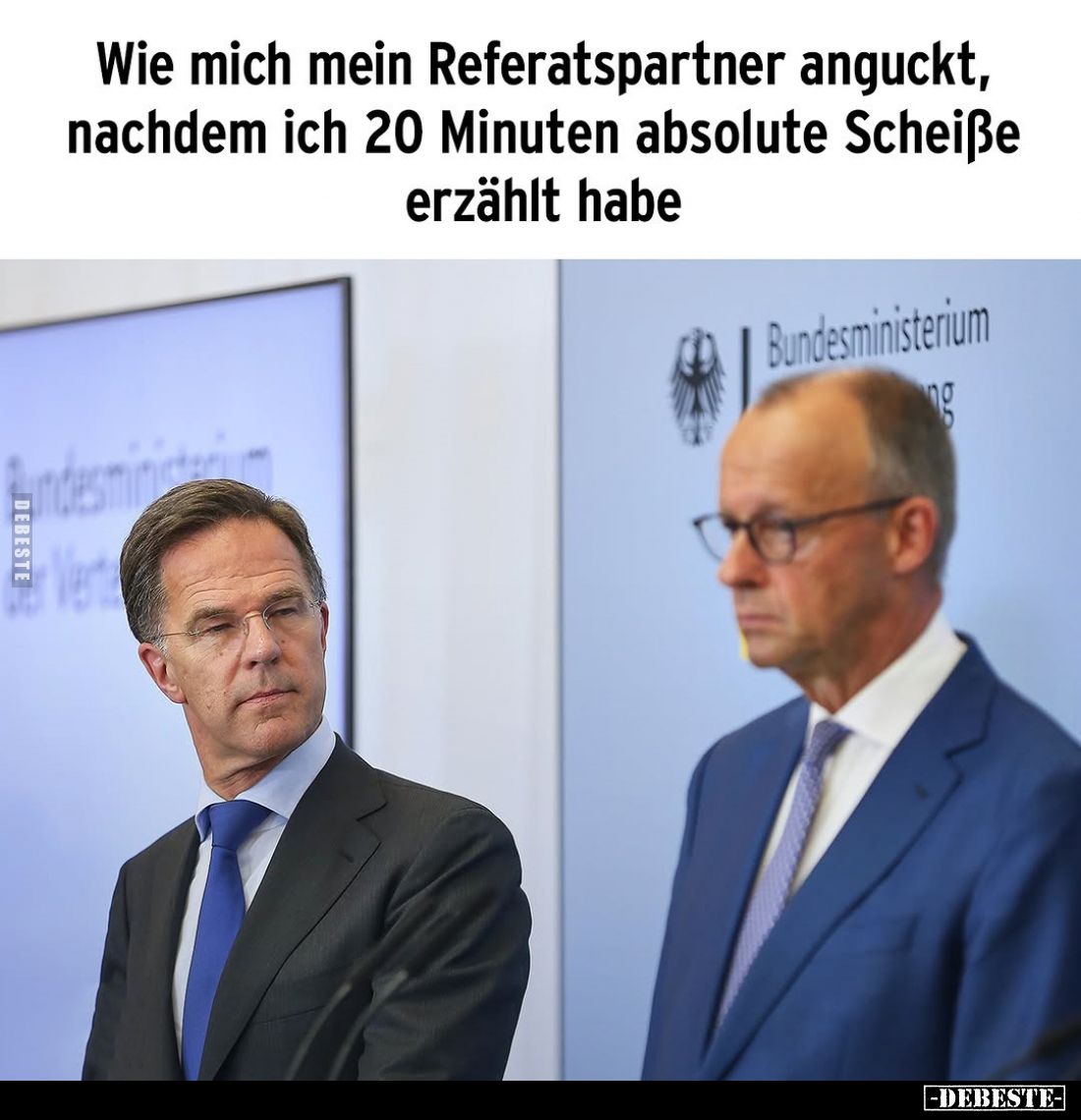 Wie mich mein Referatspartner anguckt, nachdem ich 20 Minuten absolute Scheiße erzählt habe.