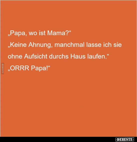 „Papa, wo ist Mama?".. - Lustige Bilder | DEBESTE.de