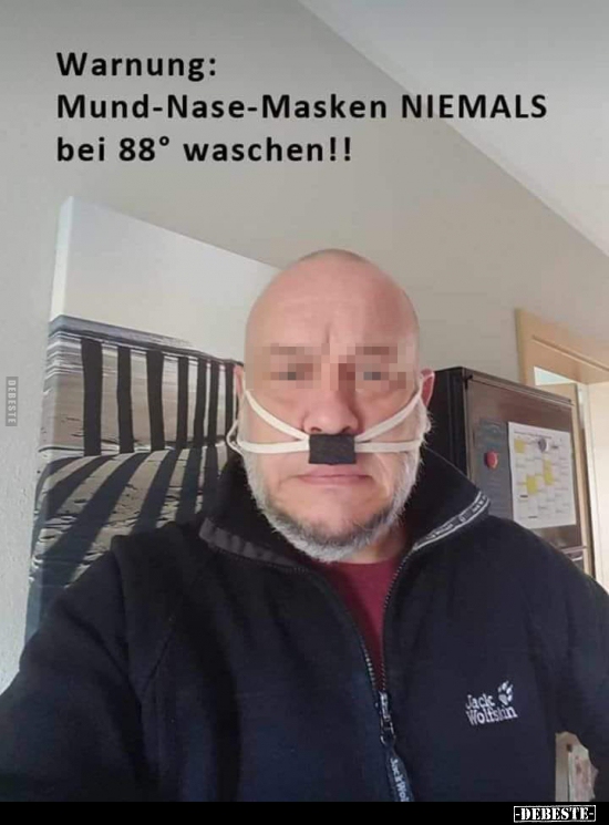 Warnung: Mund-Nase-Masken NIEMALS bei 88° waschen!!.. - Lustige Bilder | DEBESTE.de