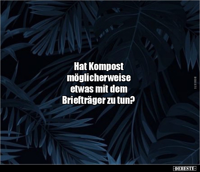Hat Kompost möglicherweise etwas mit dem Briefträger zu.. - Lustige Bilder | DEBESTE.de
