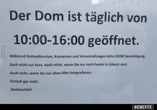 Der Dom ist täglich von 10:00-16:00 geöffnet...