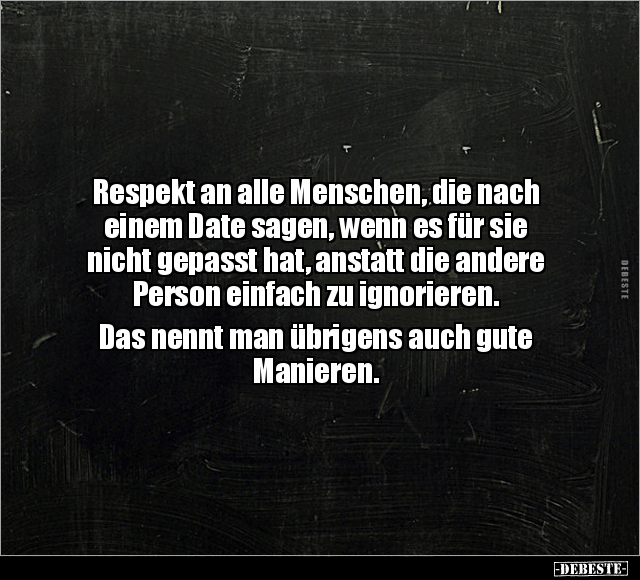 Respekt an alle Menschen, die nach einem Date sagen, wenn.. - Lustige Bilder | DEBESTE.de