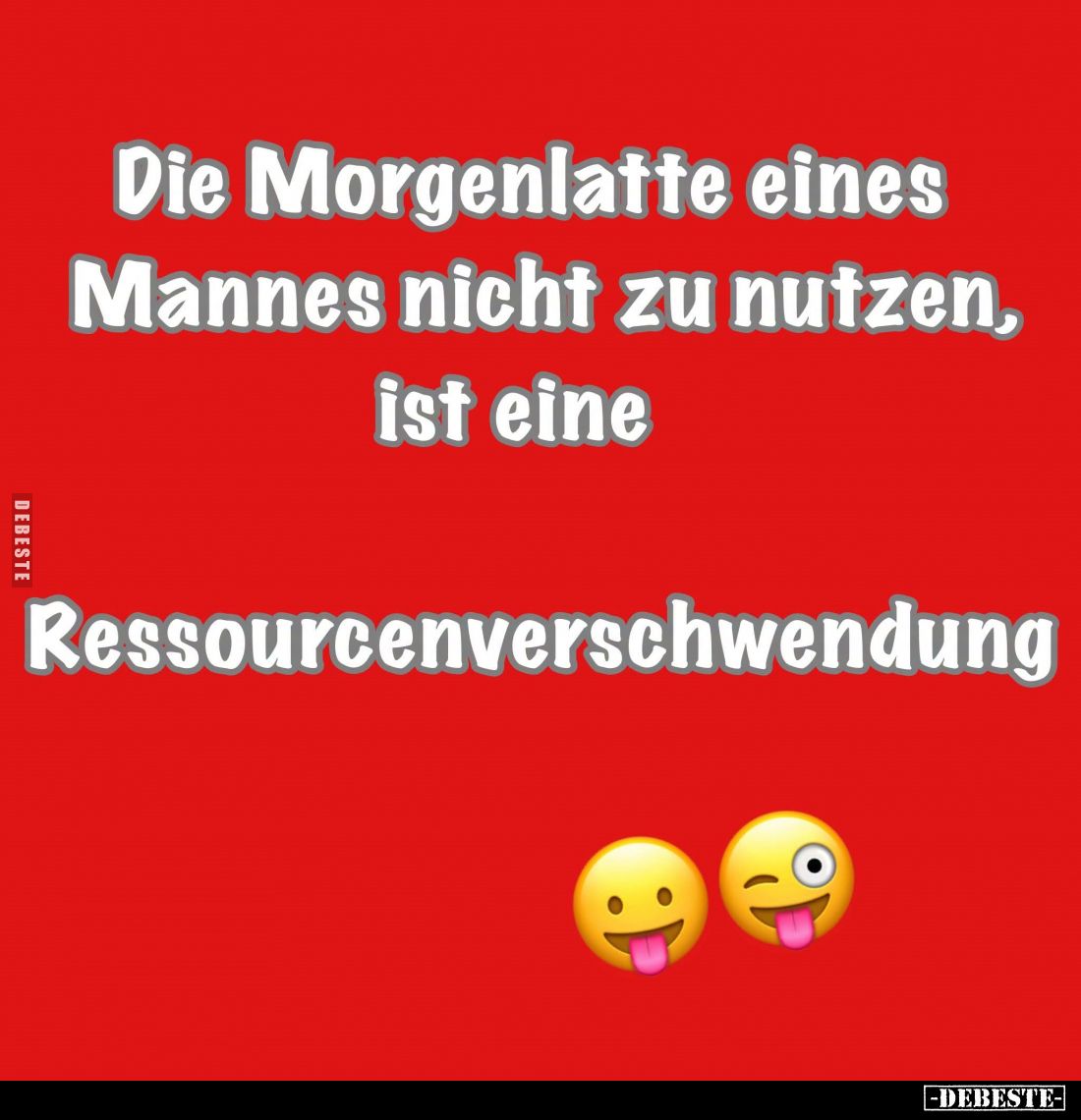 Die Morgenlatte eines Mannes nicht zu nutzen, ist eine

Ressourcenverschwendung.