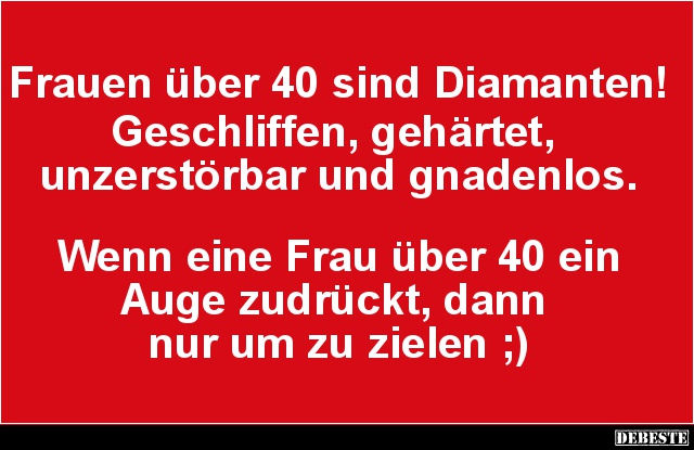 Frauen über 40 sind Diamanten! - Lustige Bilder | DEBESTE.de