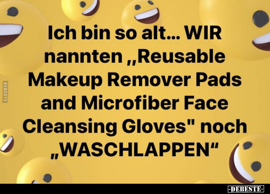 Ich bin so alt... WIR nannten "Reusable Makeup Remover Pads.." - Lustige Bilder | DEBESTE.de